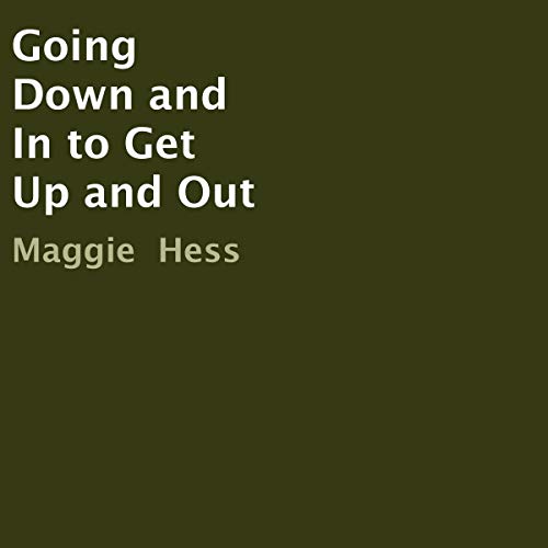 Cover of Going Down and In to Get Up and Out