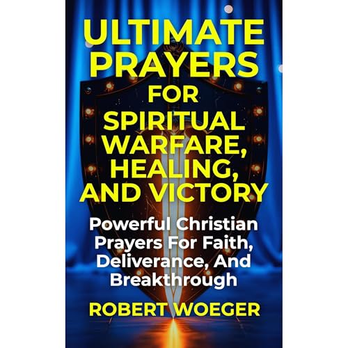 Cover of Ultimate Prayers For Spiritual Warfare, Healing, And Victory