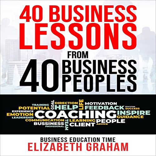Cover of 40 Lessons from 40 Business Leaders