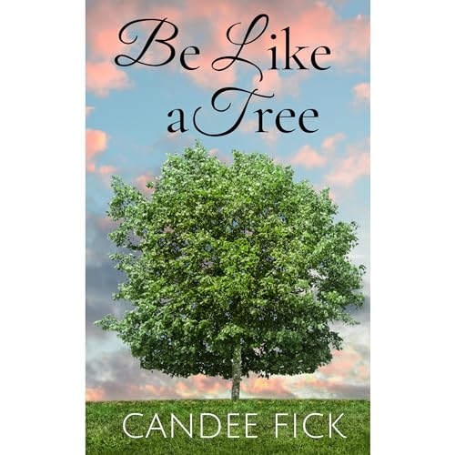 Cover of Be Like a Tree