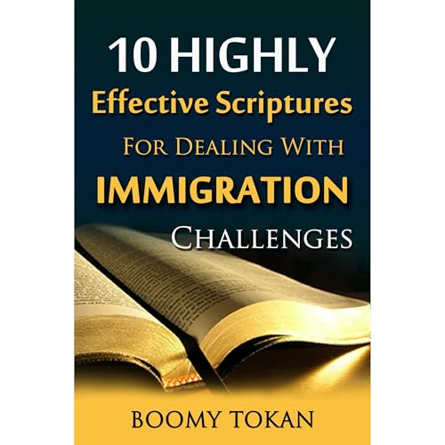 Cover of 10 Highly Effective Scriptures For Dealing With Immigration Challenges!