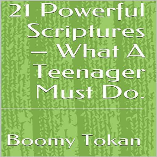 Cover of 21 Powerful Scriptures: What a Teenager Must Do