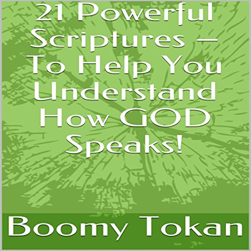Cover of 21 Powerful Scriptures - To Help You Understand How God Speaks!