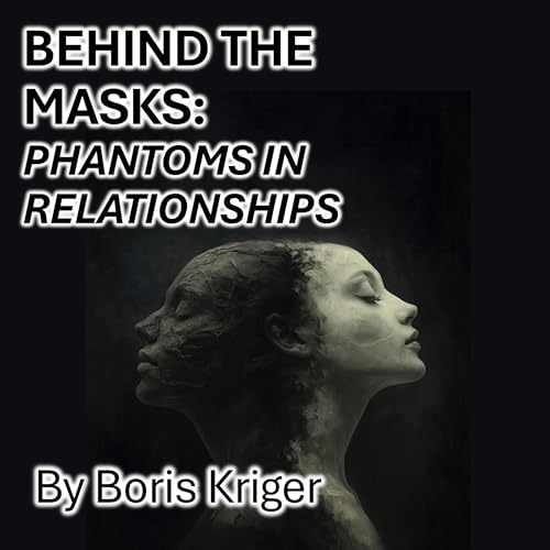 Cover of Behind the Masks: Phantoms in Relationships