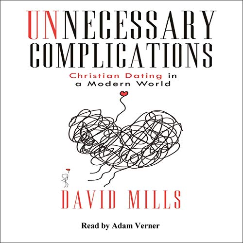 Cover of Unnecessary Complications: Christian Dating in a Modern World