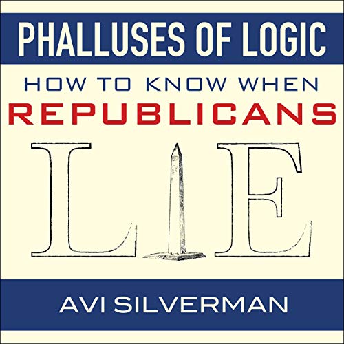 Cover of Phalluses of Logic: How to Know When Republicans Lie