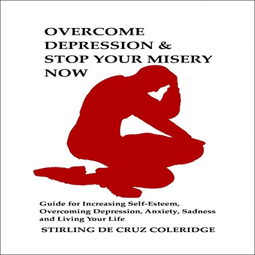 Cover of Overcome Depression & Stop Your Misery Now