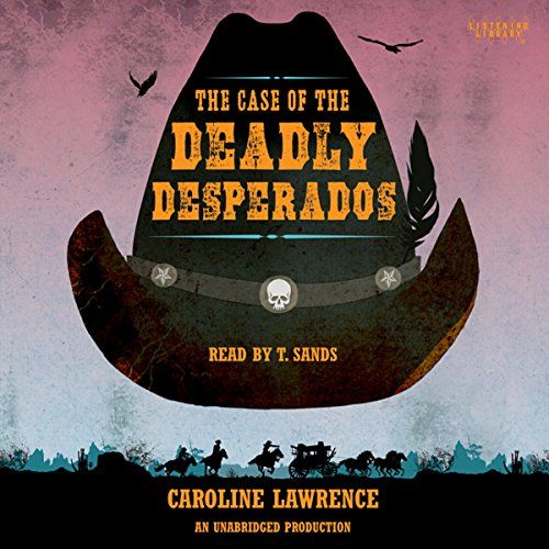 Cover of The Case of the Deadly Desperados: Western Mysteries, Book One