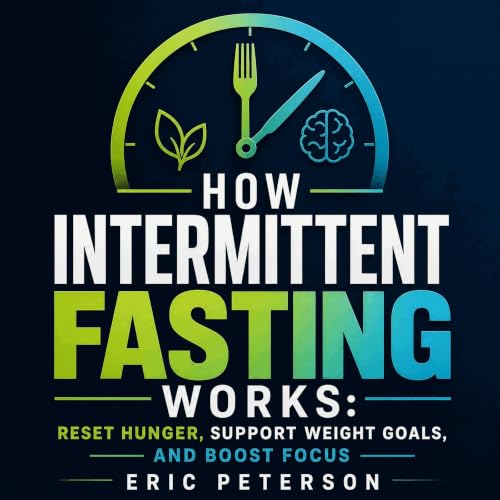 Cover of How Intermittent Fasting Works: Reset Hunger, Support Weight Goals, and Boost Focus