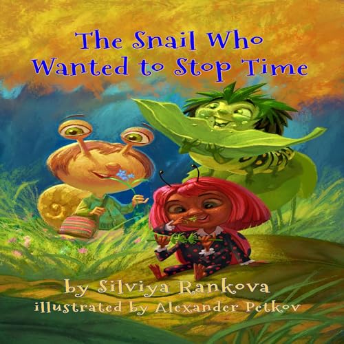 Cover of The Snail Who Wanted to Stop Time