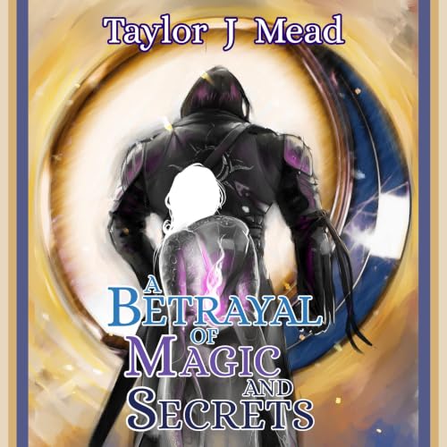 Cover of A Betrayal of Magic and Secrets