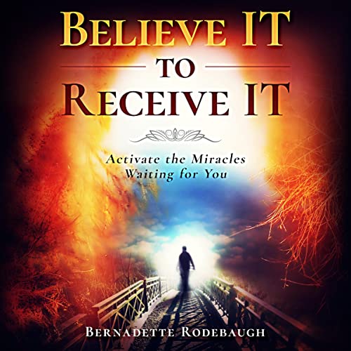 Cover of Believe It to Receive It