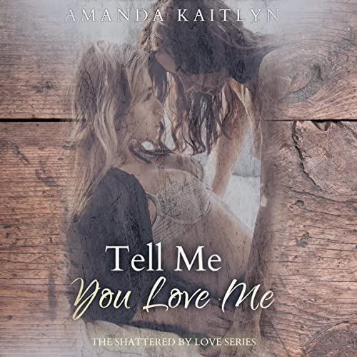 Cover of Tell Me You Love Me