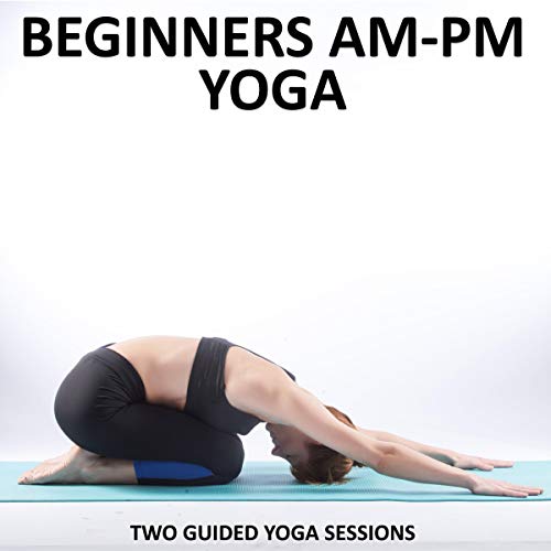 Cover of Beginners AM - PM Yoga