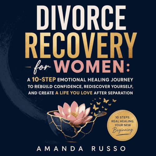 Cover of Divorce Recovery for Women: A 10-Step Emotional Healing Journey to Rebuild Confidence, Rediscover Yourself, and Create a Life You Love After Separation
