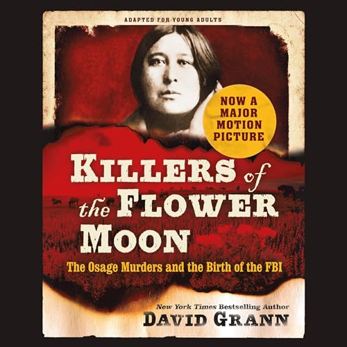 Cover of Killers of the Flower Moon: Adapted for Young Adults