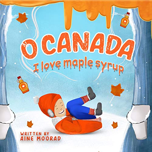 Cover of O Canada, I Love Maple Syrup!