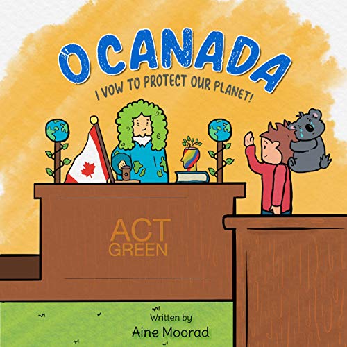 Cover of O Canada, I Vow to Protect Our Planet!