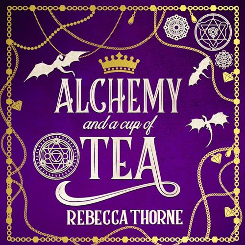 Cover of Alchemy and a Cup of Tea