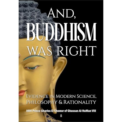 Cover of And, Buddhism Was Right: Evidence in Modern Science, Philosophy & Rationality