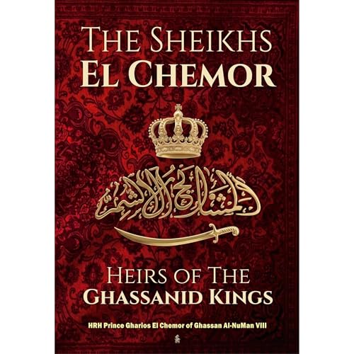 Cover of The Sheikhs El Chemor: Heirs of The Ghassanid Kings