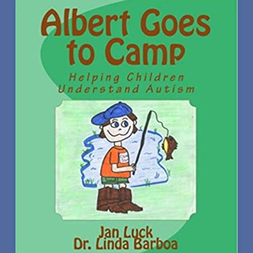 Cover of Albert Goes to Camp: Helping Children Understand Autism (Volume 7)
