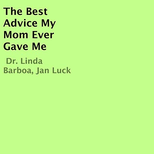 Cover of The Best Advice My Mom Ever Gave Me