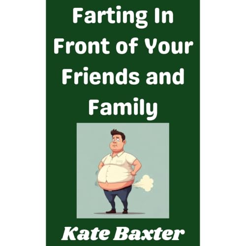 Cover of Farting In Front of Your Friends and Family!