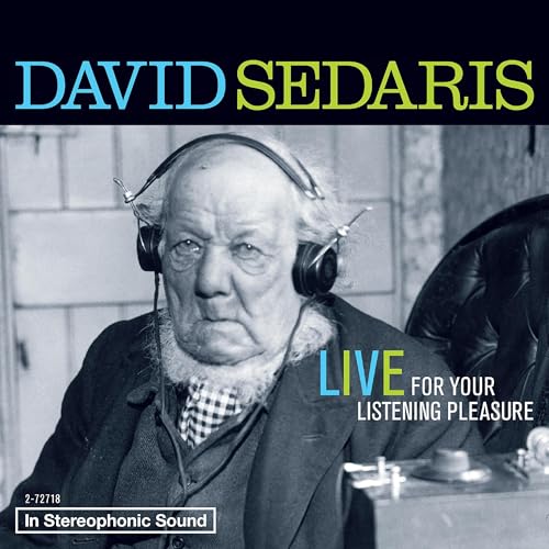 Cover of David Sedaris: Live For Your Listening Pleasure