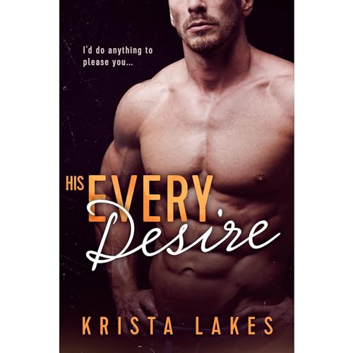 Cover of His Every Desire: A Billionaire Seduction