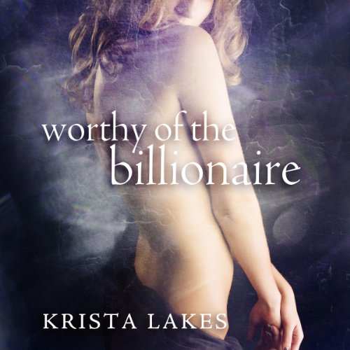 Cover of Worthy of the Billionaire Trilogy