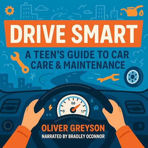 Cover of Drive Smart: A Teen’s Guide to Car Care & Maintenance