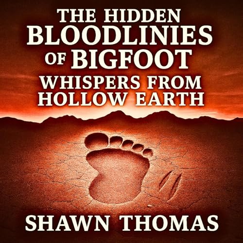 Cover of The Hidden Bloodliness of Bigfoot: Whispers from Hollow Earth