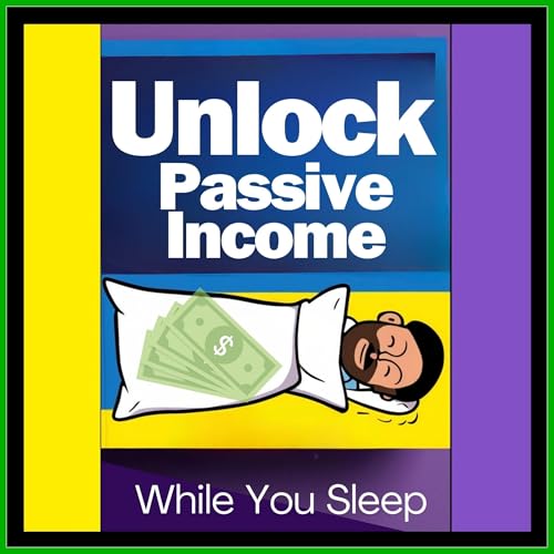 Cover of Unlock Passive Income While You Sleep