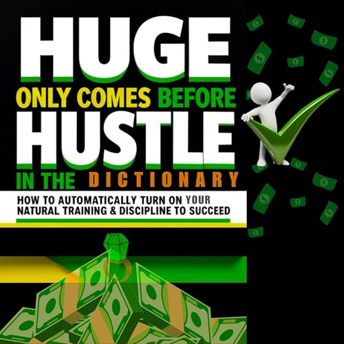 Cover of Huge Only Comes Before Hustle in the Dictionary