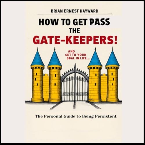 Cover of How to Get Pass the Gatekeepers and Get to Your Goal in Life