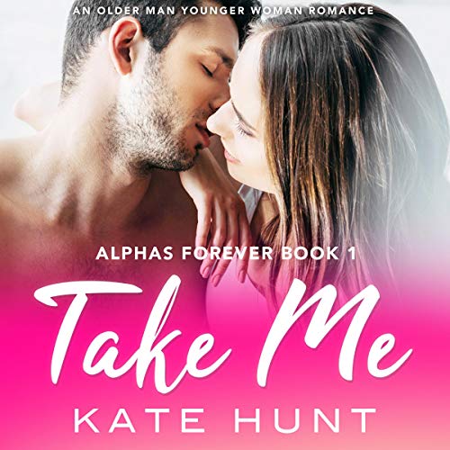 Cover of Take Me (An Older Man Younger Woman Romance)