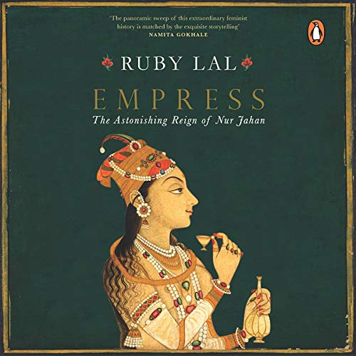Cover of Empress: The Astonishing Reign of Nur Jahan