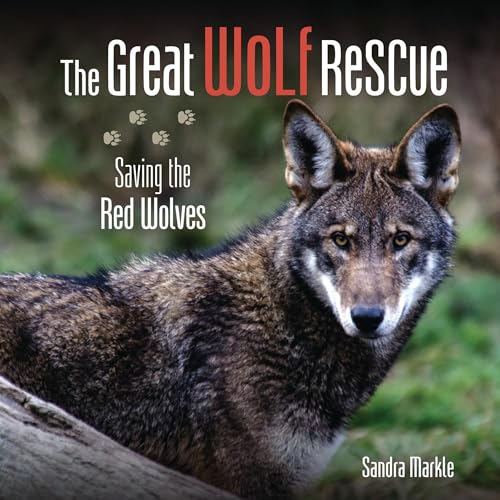 Cover of The Great Wolf Rescue: Saving the Red Wolves
