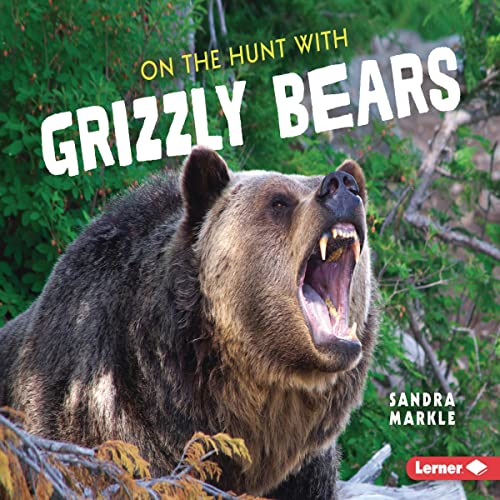 Cover of On the Hunt with Grizzly Bears