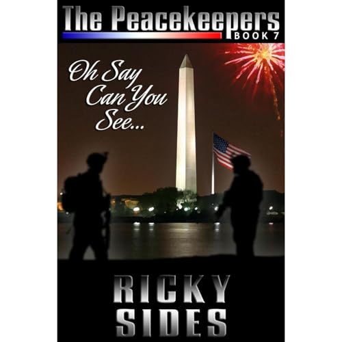 Cover of The Peacekeepers. Oh Say Can You See… Book 7.