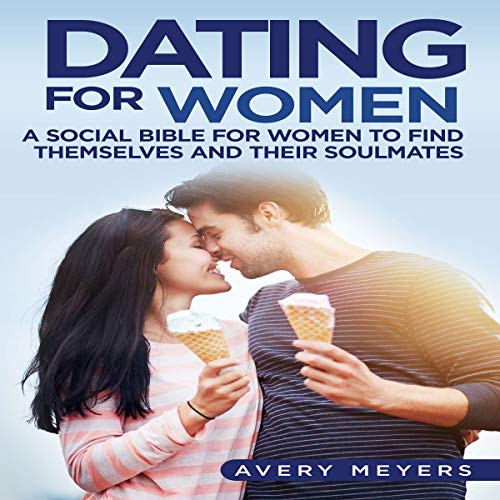 Cover of Dating for Women: A Social Bible for Women to Find Themselves and Their Soulmates