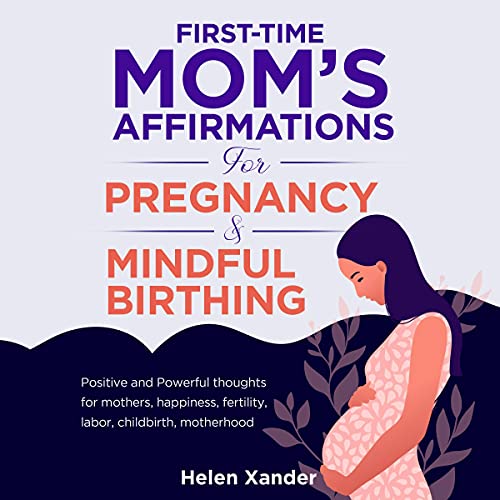 Cover of First-Time Mom’s Affirmations for Pregnancy and Mindful Birthing