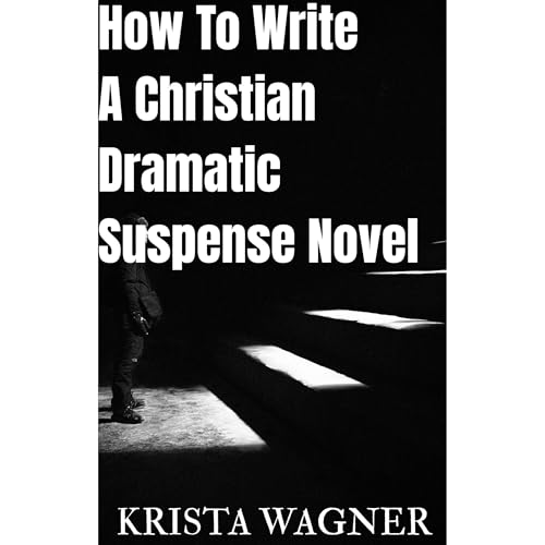 Cover of HOW TO WRITE A CHRISTIAN DRAMATIC SUSPENSE NOVEL