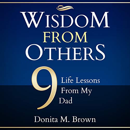 Cover of Wisdom from Others: 9 Life Lessons from My Dad