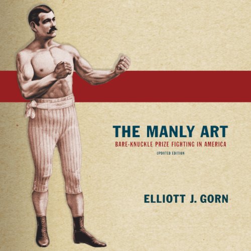 Cover of The Manly Art: Bare-Knuckle Prize Fighting in America