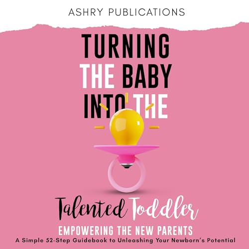 Cover of Turning the Baby into the Talented Toddler
