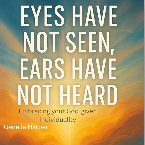 Cover of Eyes Have Not Seen, Ears Have Not Heard