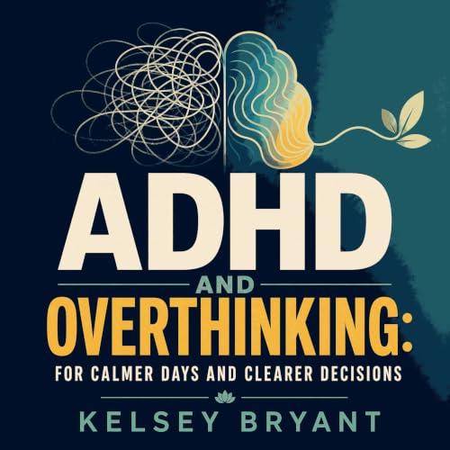 Cover of ADHD and Overthinking: For Calmer Days and Clearer Decisions