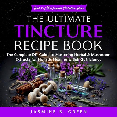 Cover of The Ultimate Tincture Recipe Book